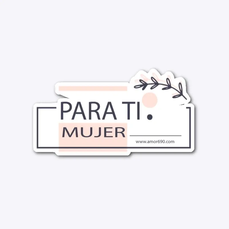 PARA TI MUJER